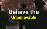 Believe the Unbelievable Believe the Unbelievable