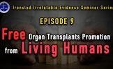 Episode 9: Large-scale Promotions of Rushed Transplants with Living Human Organs Episode 9: Large-scale Promotions of Rushed Transplants with Living Human Organs