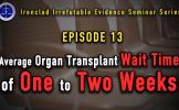 Episode 13. Average Organ Transplant Wait Time of One to Two Weeks Episode 13. Average Organ Transplant Wait Time of One to Two Weeks