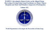 WOIPFG’s Investigative Report Series on the Alleged Organ Harvesting of Living Falun Gong Practitioners at Major Chinese Hospitals and Their Staff Members Suspected of Participation (Volume XIV) WOIPFG’s Investigative Report Series on the Alleged Organ Harvesting of Living Falun Gong Practitioners at Major Chinese Hospitals and Their Staff Members Suspected of Participation (Volume XIV)