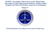 WOIPFG’s Investigative Report Series on the Alleged Organ Harvesting of Living Falun Gong Practitioners at Major Chinese Hospitals and Their Staff Members Suspected of Participation Volume IV WOIPFG’s Investigative Report Series on the Alleged Organ Harvesting of Living Falun Gong Practitioners at Major Chinese Hospitals and Their Staff Members Suspected of Participation Volume IV