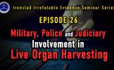 Episode 26: Military, Police and Judiciary Involvement in Organ Harvesting Episode 26: Military, Police and Judiciary Involvement in Organ Harvesting